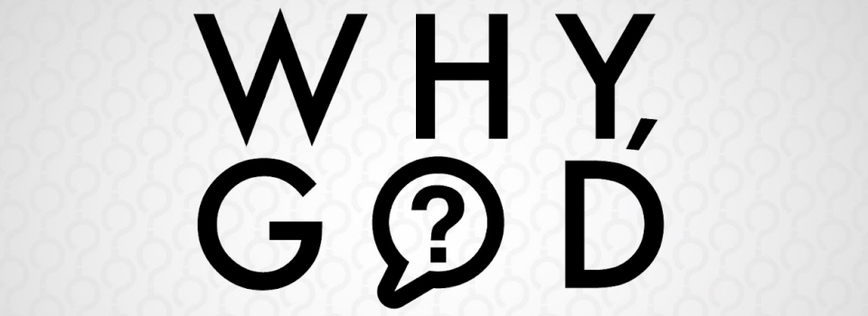 “Why does God allow bad things to happen to good people?”